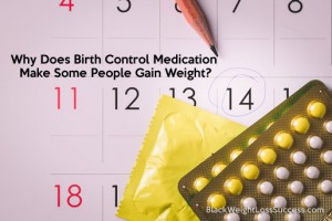 Why Does Birth Control Medication Make Some People Gain Weight? 